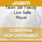 Tiken Jah Fakoly - Live Salle Pleyel cd
