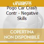 Pogo Car Crash Contr - Negative Skills cd