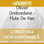 Olivier Ombredane - Flute De Pan cd