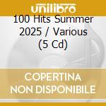 100 Hits Summer 2025 / Various (5 Cd) cd