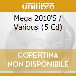 Mega 2010'S / Various (5 Cd) cd