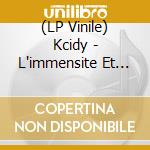 (LP Vinile) Kcidy - L'immensite Et L'imm vinile