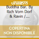 Buddha Bar. By Rich Vom Dorf & Ravin / Various cd