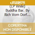 (LP Vinile) Buddha Bar. By Rich Vom Dorf & Ravin / Various (Turquoise Vinyl) vinile