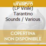 (LP Vinile) Tarantino Sounds / Various vinile