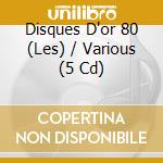 Disques D'or 80 (Les) / Various (5 Cd) cd