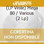 (LP Vinile) Mega 80 / Various (2 Lp) vinile