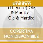 (LP Vinile) Ole & Martika - Ole & Martika vinile