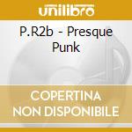 P.R2b - Presque Punk cd