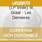 (LP Vinile) St Graal - Les Dernieres vinile