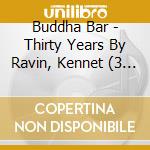 Buddha Bar - Thirty Years By Ravin, Kennet (3 Cd) cd