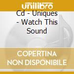 Cd - Uniques - Watch This Sound cd
