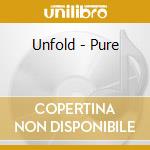 Unfold - Pure cd