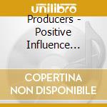 Producers - Positive Influence (French Import) cd