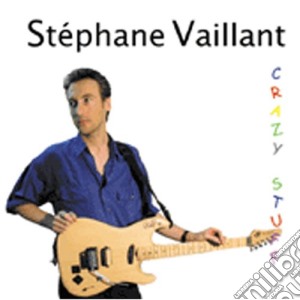 Vaillant, Stephane - Crazy Stuff cd musicale di Stephane Vaillant