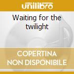 Waiting for the twilight cd musicale di Nightmare