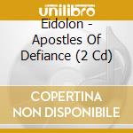 Eidolon - Apostles Of Defiance (2 Cd) cd