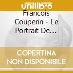 Francois Couperin - Le Portrait De L'Amour cd