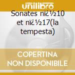 Sonates nï¿½10 et nï¿½17(la tempesta) cd