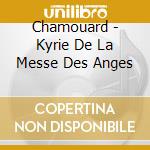 Chamouard - Kyrie De La Messe Des Anges cd
