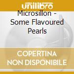 Microsillon - Some Flavoured Pearls cd musicale di Microsillon