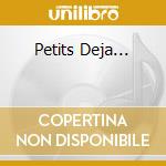 Petits Deja... cd