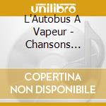 L'Autobus A Vapeur - Chansons D'Enfance cd