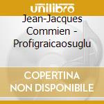 Jean-Jacques Commien - Profigraicaosuglu cd