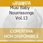 Musi Baby - Nourrissongs Vol.13 cd