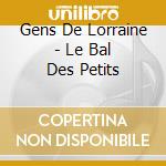 Gens De Lorraine - Le Bal Des Petits cd