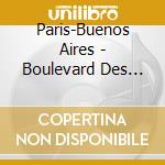 Paris-Buenos Aires - Boulevard Des Airs cd musicale di Paris