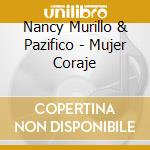 Nancy Murillo & Pazifico - Mujer Coraje cd