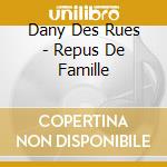 Dany Des Rues - Repus De Famille cd musicale