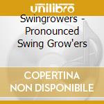 Swingrowers - Pronounced Swing Grow'ers