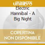 Electric Hannibal - A Big Night cd