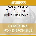 Ross, Pete & The Sapphire - Rollin On Down The Lane