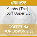 Mobbs (The) - Stiff Upper Lip cd musicale di Mobbs (The)