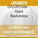 On/off/man - Giant Backsteps cd musicale di On/off/man