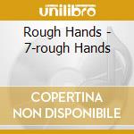 Rough Hands - 7-rough Hands cd