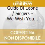 Guido Di Leone / Singers - We Wish You A Merry Christmas cd