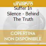 Suffer In Silence - Behind The Truth cd