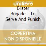 Blister Brigade - To Serve And Punish cd