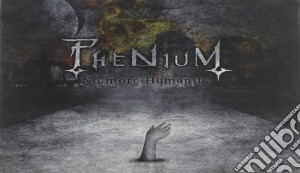 Phenium - No More Humanity cd musicale di Phenium