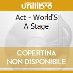 Act - World'S A Stage cd