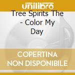 Tree Spirits The - Color My Day cd