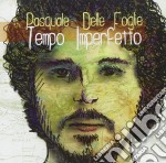 Pasquale Delle Foglie - Tempo Imperfetto