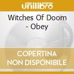 Witches Of Doom - Obey cd musicale di Witches Of Doom