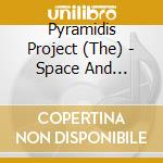 Pyramidis Project (The) - Space And Emotion cd