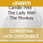 Camille Petit - The Lady With The Monkey cd