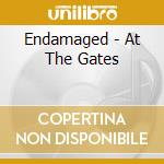 Endamaged - At The Gates cd